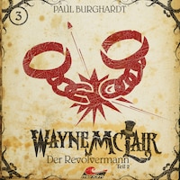Wayne McLair, Folge 3: Der Revolvermann, Pt. 2