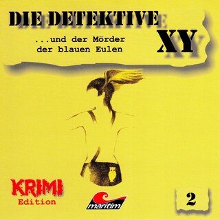 Die Detektive XY, Folge 2: ...und der Mörder der blauen Eulen als Hörbuch