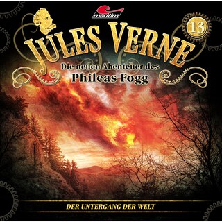 Jules Verne, Die neuen Abenteuer des Phileas Fogg, Folge 13: Der Untergang der Welt als Hörbuch