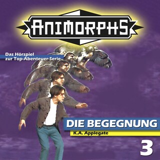 Animorphs, Folge 3: Die Begegnung als Hörbuch