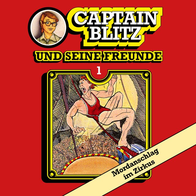 Copertina del libro per Captain Blitz und seine Freunde, Folge 1: Mordanschlag im Zirkus