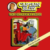 Captain Blitz und seine Freunde, Folge 3: Falsche Fracht