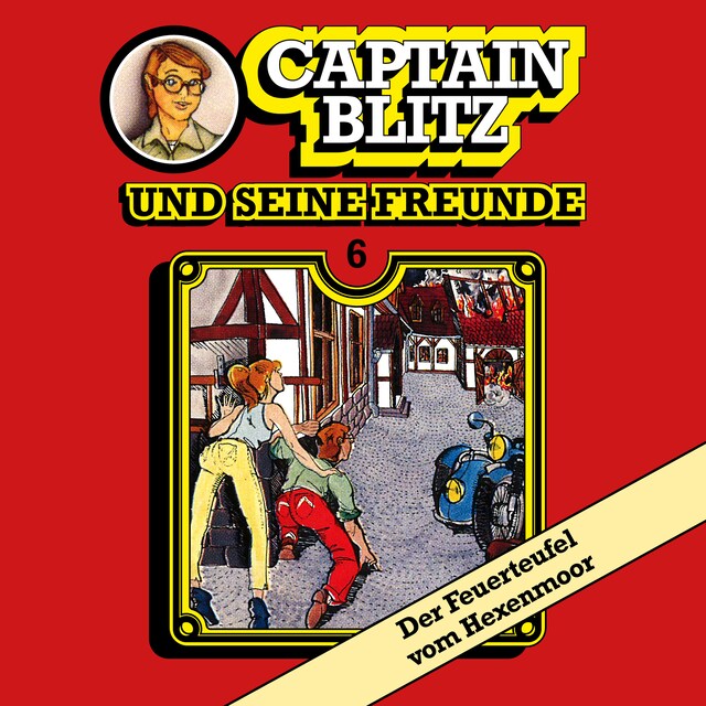 Kirjankansi teokselle Captain Blitz und seine Freunde, Folge 6: Der Feuerteufel vom Hexenmoor