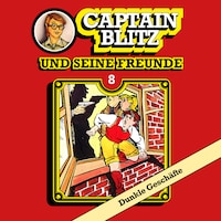 Captain Blitz und seine Freunde, Folge 8: Dunkle Geschäfte