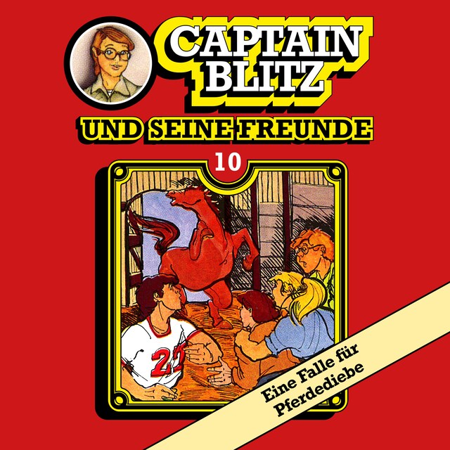 Couverture de livre pour Captain Blitz und seine Freunde, Folge 10: Eine Falle für Pferdediebe