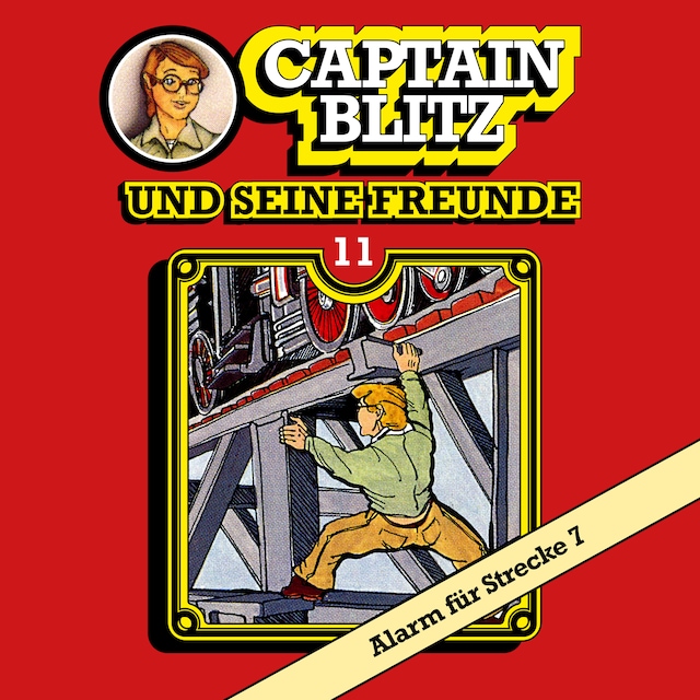 Buchcover für Captain Blitz und seine Freunde, Folge 11: Alarm für Strecke 7