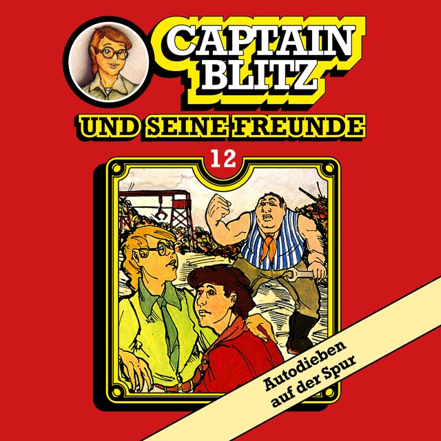 Couverture de livre pour Captain Blitz und seine Freunde, Folge 12: Autodieben auf der Spur