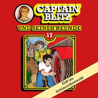 Captain Blitz und seine Freunde, Folge 17: Gift im Schöneichenwald