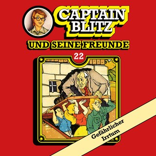 Captain Blitz und seine Freunde, Folge 22: Gefährlicher Irrtum als Hörbuch