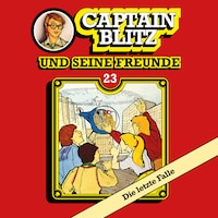 Captain Blitz und seine Freunde, Folge 23: Die letzte Falle