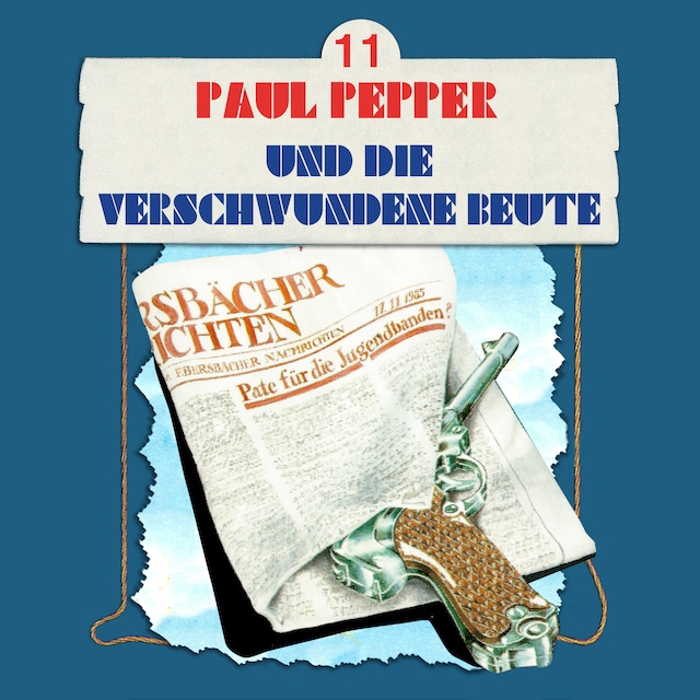 Bogomslag for Paul Pepper, Folge 11: Paul Pepper und die verschwundene Beute