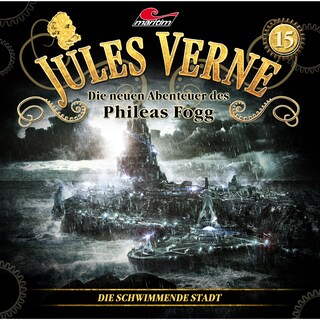 Jules Verne, Die neuen Abenteuer des Phileas Fogg, Folge 15: Die schwimmende Stadt als Hörbuch