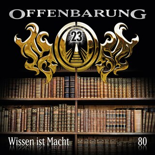 Offenbarung 23, Folge 80: Wissen ist Macht als Hörbuch