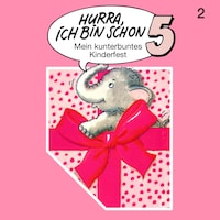 Hurra, ich bin schon ..., Folge 2: Hurra, ich bin schon 5