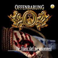 Offenbarung 23, Folge 3: Die Titanic darf nie ankommen!