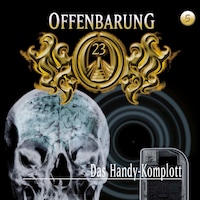 Offenbarung 23, Folge 5: Das Handy-Komplott