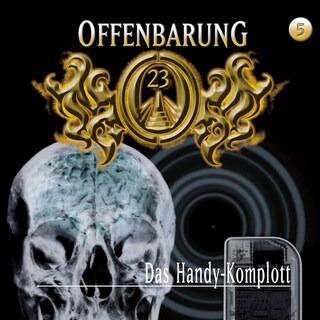 Offenbarung 23, Folge 5: Das Handy-Komplott als Hörbuch