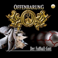 Offenbarung 23, Folge 6: Der Fußball-Gott