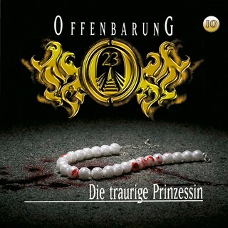 Offenbarung 23, Folge 10: Die traurige Prinzessin als Hörbuch