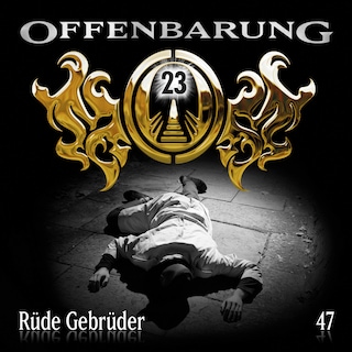 Offenbarung 23, Folge 47: Rüde Gebrüder als Hörbuch