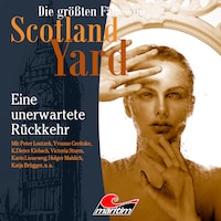Die größten Fälle von Scotland Yard, Folge 34: Eine unerwartete Rückkehr