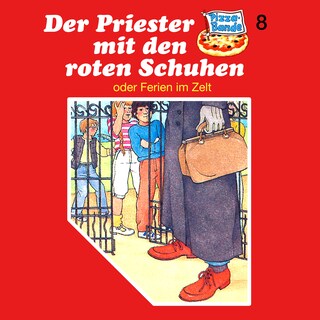 Pizzabande, Folge 8: Der Priester mit den roten Schuhen (oder Ferien im Zelt) als Hörbuch