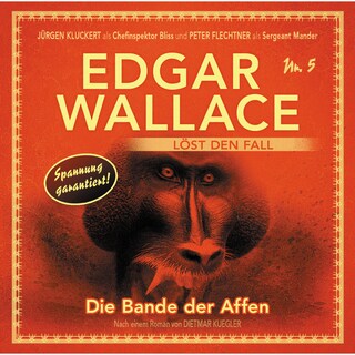 Edgar Wallace - Edgar Wallace löst den Fall, Nr. 5: Die Bande der Affen als Hörbuch
