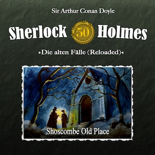 Sherlock Holmes, Die alten Fälle (Reloaded), Fall 50: Shoscombe Old Place als Hörbuch