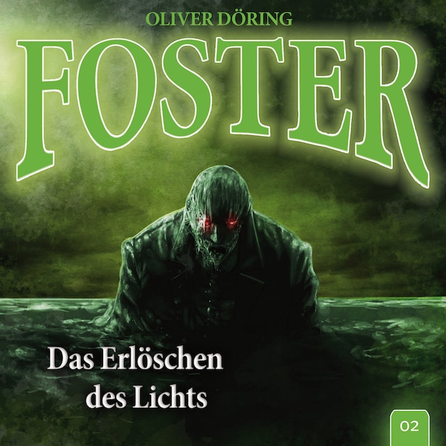 Boekomslag van Foster, Folge 2: Das Erlöschen des Lichts (Oliver Döring Signature Edition)