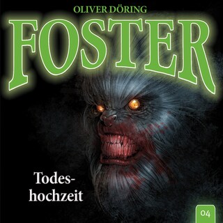 Foster, Folge 4: Todeshochzeit (Oliver Döring Signature Edition) als Hörbuch