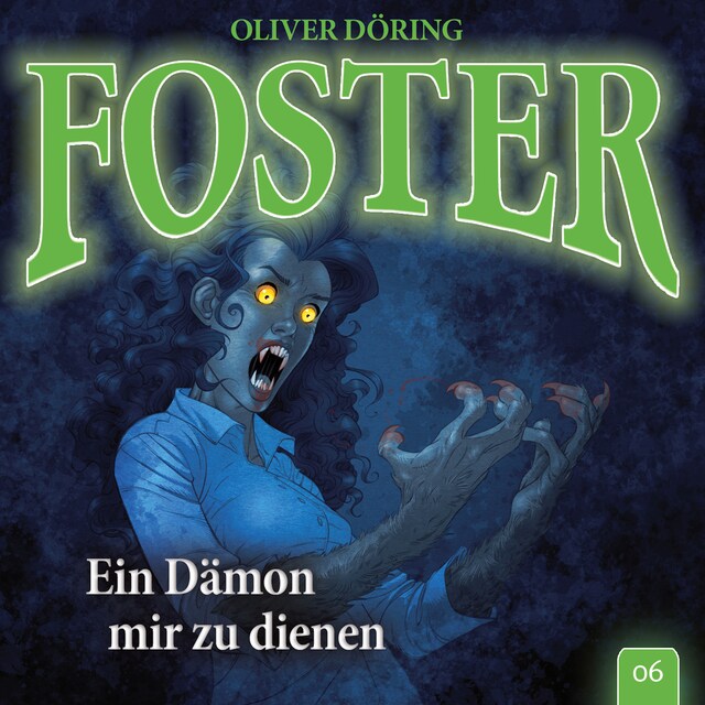 Kirjankansi teokselle Foster, Folge 6: Ein Dämon mir zu dienen (Oliver Döring Signature Edition)