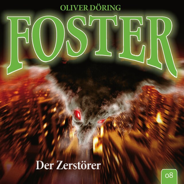 Book cover for Foster, Folge 8: Der Zerstörer (Oliver Döring Signature Edition)