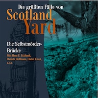 Die größten Fälle von Scotland Yard, Folge 22: Die Selbstmörder-Brücke