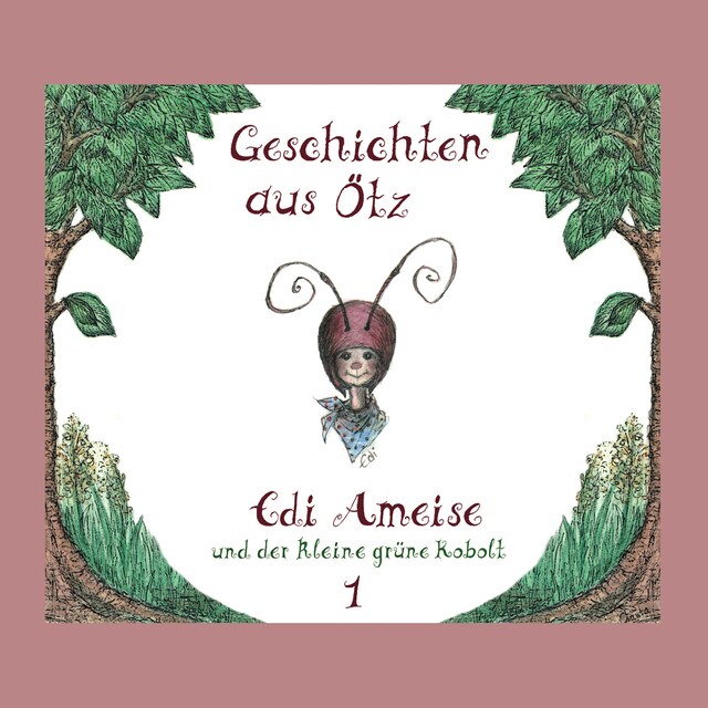 Book cover for Geschichten aus Ötz, Folge 1: Edi Ameise und der kleine grüne Kobolt