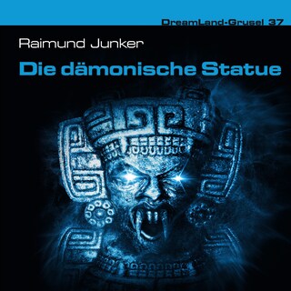 Dreamland Grusel, Folge 37: Die dämonische Statue als Hörbuch