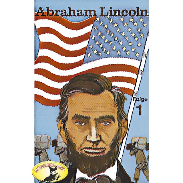Copertina del libro per Abenteurer unserer Zeit, Abraham Lincoln, Folge 1