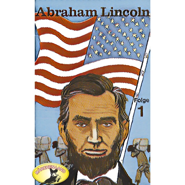 Book cover for Abenteurer unserer Zeit, Abraham Lincoln, Folge 1