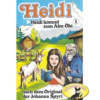 Heidi, Folge 1: Heidi kommt zum Alm-Öhi als Hörbuch