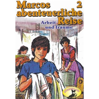Marcos abenteuerliche Reise, Folge 2: Arbeit und Träume als Hörbuch