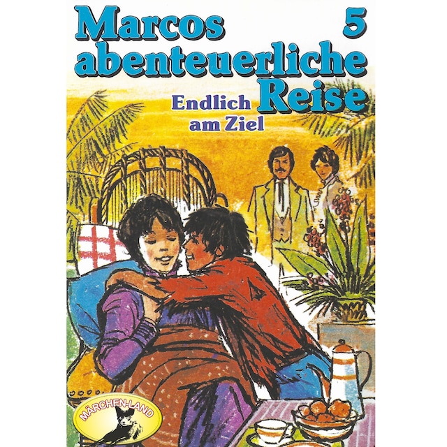 Couverture de livre pour Marcos abenteuerliche Reise, Folge 5: Endlich am Ziel