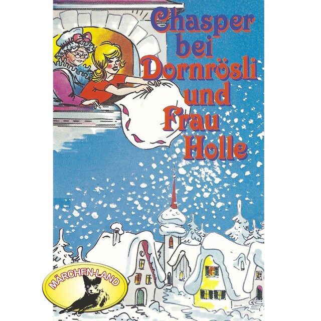 Couverture de livre pour Chasper - Märli nach Gebr. Grimm in Schwizer Dütsch, Chasper bei Dornrösli und Frau Holle