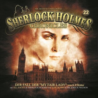 Sherlock Holmes Chronicles, Folge 22: Der Fall der "My Fair Lady" als Hörbuch