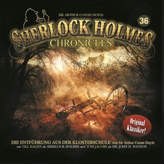 Sherlock Holmes Chronicles, Folge 36: Die Entführung aus der Klosterschule als Hörbuch