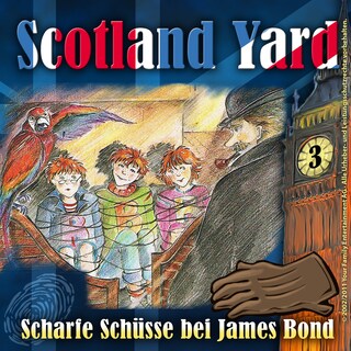 Scotland Yard, Folge 3: Scharfe Schüsse bei James Bond als Hörbuch