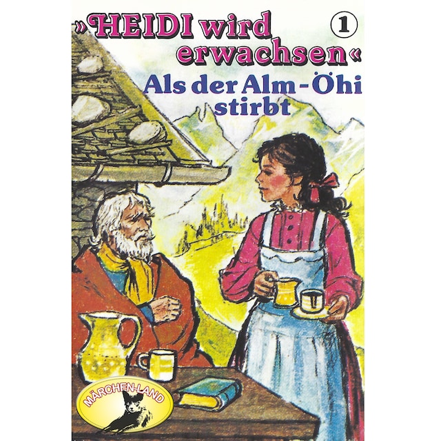Buchcover für Heidi, Heidi wird erwachsen, Folge 1: Als der Alm-Öhi stirbt