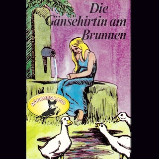 Gebrüder Grimm, Die Gänsehirtin am Brunnen als Hörbuch