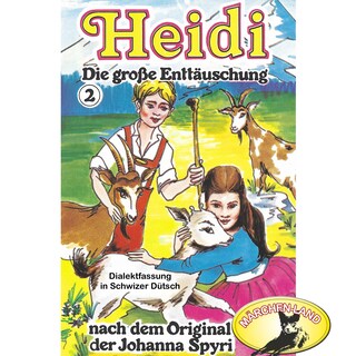 Heidi, Folge 2: Die große Enttäuschung als Hörbuch