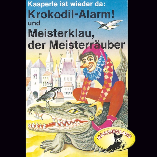 Copertina del libro per Kasperle ist wieder da, Folge 4: Krokodil-Alarm! und Meisterklau, der Meisterräuber