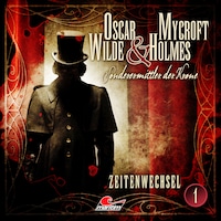 Oscar Wilde & Mycroft Holmes, Sonderermittler der Krone, Folge 1: Zeitenwechsel