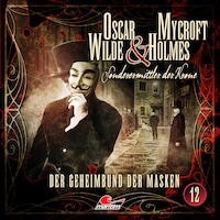 Oscar Wilde & Mycroft Holmes, Sonderermittler der Krone, Folge 12: Der Geheimbund der Masken